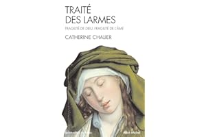 Traité des larmes: Fragilité de Dieu fragilité de l'âme (French Edition)