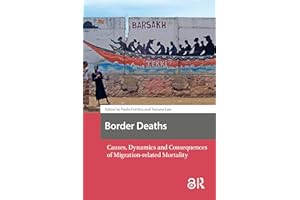 Border Deaths: Causes, Dynamics and Consequences of Migration-related Mortality