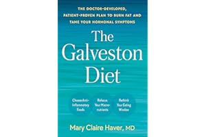 The Galveston Diet: The Doctor-Developed, Patient-Proven Plan to Burn Fat and Tame Your Hormonal Symptoms