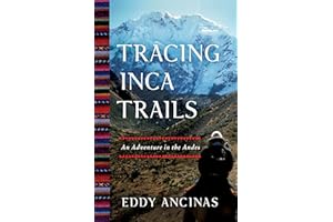 Tracing Inca Trails: An Adventure in the Andes