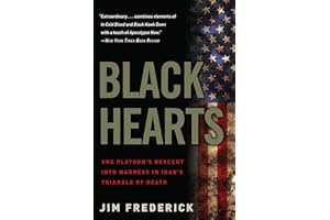 Black Hearts: One Platoon's Descent into Madness in Iraq's Triangle of Death