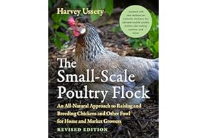 The Small-Scale Poultry Flock, Revised Edition: An All-Natural Approach to Raising and Breeding Chickens and Other Fowl for H