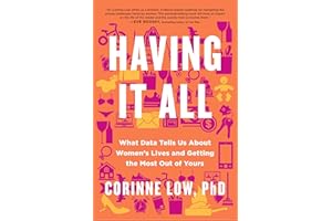 Having It All: What Data Tells Us About Women's Lives and Getting the Most Out of Yours