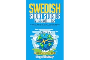 Swedish Short Stories for Beginners: 20 Captivating Short Stories to Learn Swedish & Grow Your Vocabulary the Fun Way! (Easy 