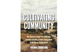 Cultivating Community: How discourse shapes the philosophy, practice and policy of water management in the Murray–Darling Bas