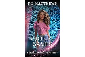 Virtual Games: A Digital Detective Mystery (The Digital Detective Mystery Series Book 5)