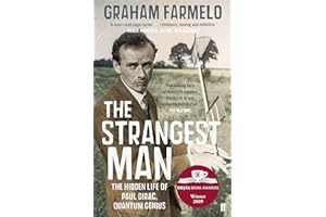 The Strangest Man: The Hidden Life of Paul Dirac, Quantum Genius