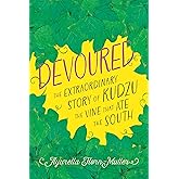Devoured: The Extraordinary Story of Kudzu, the Vine That Ate the South