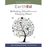 EarthEd (State of the World): Rethinking Education on a Changing Planet