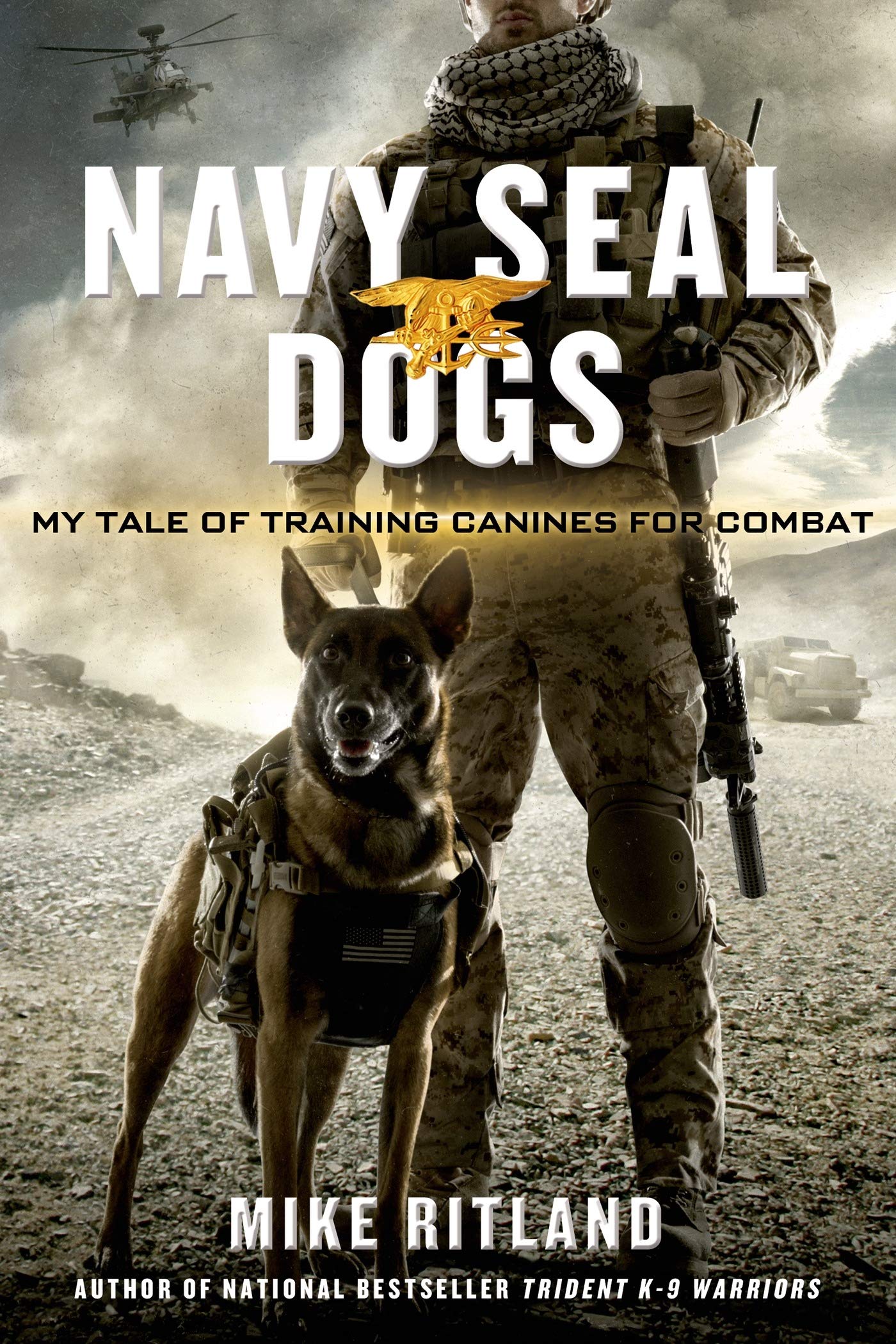 Navy Seal Dogs My Tale Of Training Canines For Combat Mike Ritland 9781250041821 Amazon Com Books