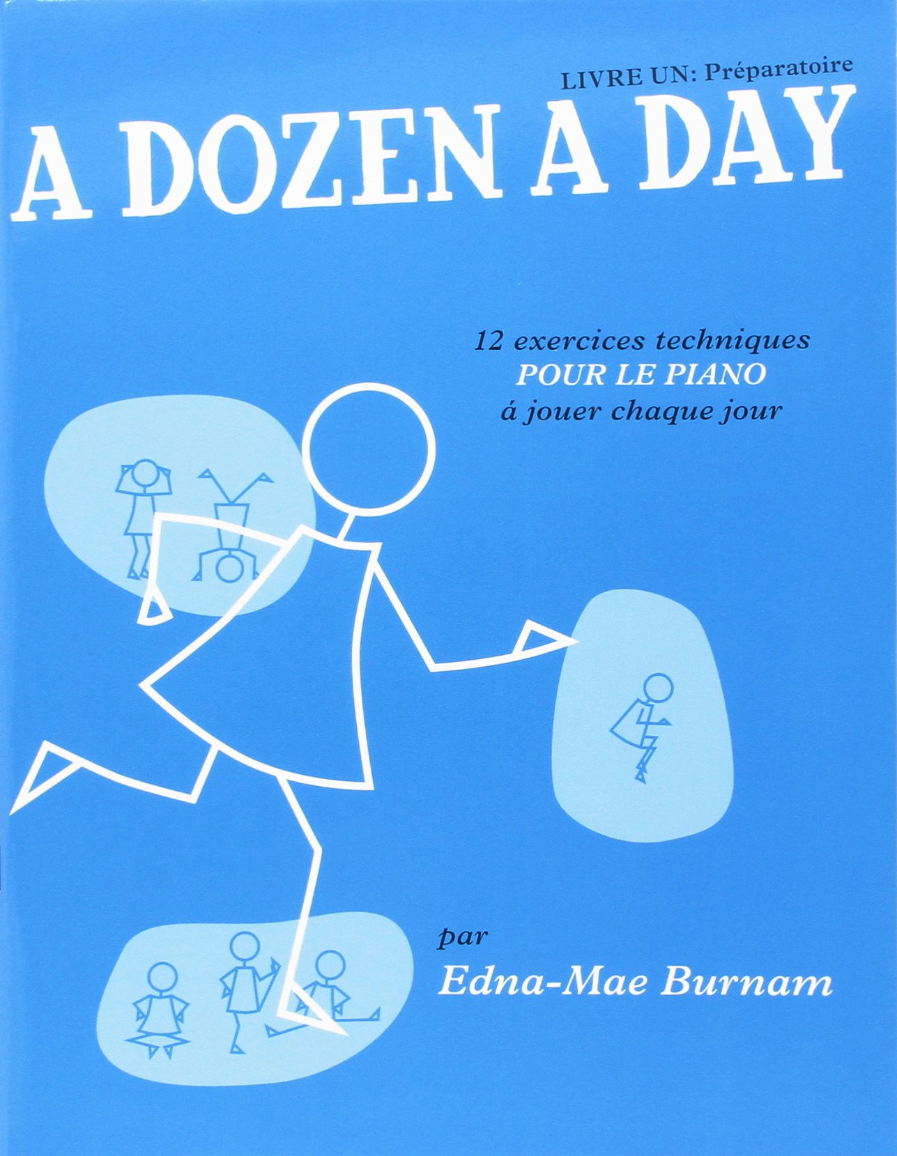 A Dozen A Day Livre 1 En Francais Bleu Piano Burnam Edna Mae 5020679523957 Amazon Com Books