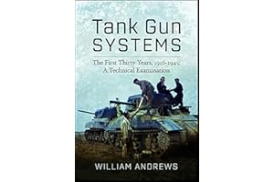 Tank Gun Systems: The First Thirty Years, 1916–1945: A Technical Examination