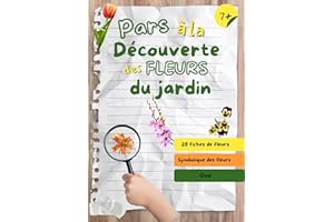 Pars à la découverte des fleurs du jardin : Cahier d’observation et apprentissage sur les fleurs des jardins pour les enfants
