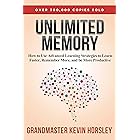 Unlimited Memory: How to Use Advanced Learning Strategies to Learn Faster, Remember More and be More Productive