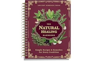 The Natural Healing Handbook, Spiral-Bound Guide for Herbal Remedies and Natural Recipes, by Ancient Remedies.
