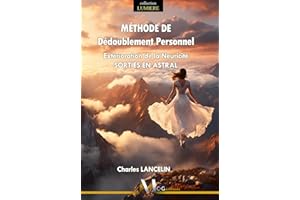 Méthode de Dédoublement Personnel: Extérioration de la neuricité - Sorties en Astral (French Edition)