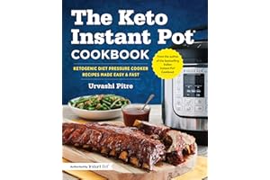 The Keto Instant Pot Cookbook: Ketogenic Diet Pressure Cooker Recipes Made Easy and Fast