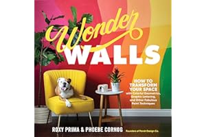 Wonder Walls: How to Transform Your Space with Colorful Geometrics, Graphic Lettering, and Other Fabulous Paint Techniques