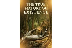 The True Nature of Existence: Insight Meditations from the Thai Forest Tradition
