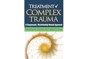 Treatment of Complex Trauma: A Sequenced, Relationship-Based Approach