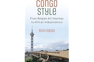Congo Style: From Belgian Art Nouveau to African Independence (African Perspectives)