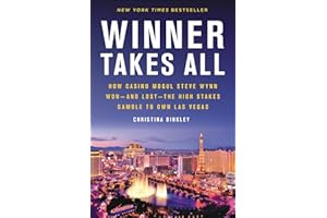 Winner Takes All: How Casino Mogul Steve Wynn Won and Lost the High Stakes Gamble to Own Las Vegas
