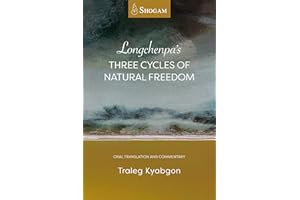 Longchenpa's Three Cycles of Natural Freedom: Oral Translation and Commentary