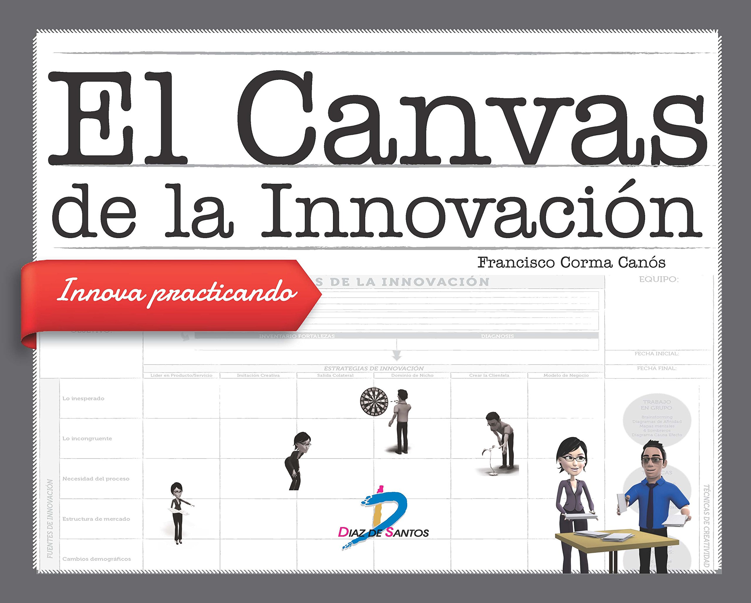 El canvas de la innovación: Innova practicando (DIAZ DE SANTOS)