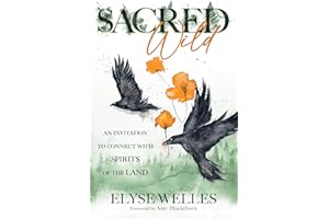 Sacred Wild: An Invitation to Connect with Spirits of the Land