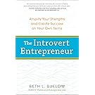 The Introvert Entrepreneur: Amplify Your Strengths and Create Success on Your Own Terms