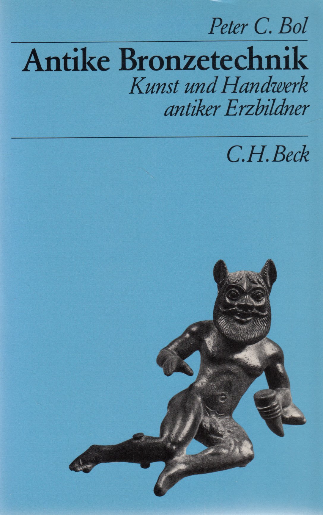 Antike Bronzetechnik Kunst Und Handwerk Antiker Erzbildner Amazon De Bol Peter C Bucher