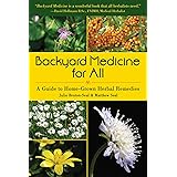 Backyard Medicine For All: A Guide to Home-Grown Herbal Remedies