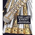 The Last Knight: The Art, Armor, and Ambition of Maximilian I
