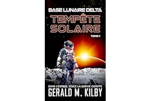 Tempête Solaire (Base Lunaire Delta t. 1) (French Edition)