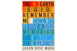 The Earth Said Remember Me: How to Restore and Sustain a Livable Planet