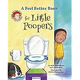 A Feel Better Book for Little Poopers (Feel Better Books for Little Kids)