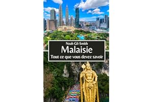 Malaisie: Tout ce que vous devez savoir