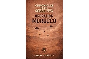 Chronicles of the Sober Few: Operation Morocco