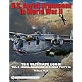 U.S. Aerial Armament in World War II: The Ultimate Look, Vol. 1 - Guns, Ammunition, and Turrets