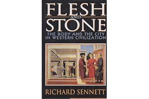 Flesh and Stone: The Body and the City in Western Civilization