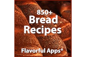 850 Flavorful Bread Recipes