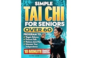 Simple Tai Chi For Seniors Over 60: An Illustrated 30-Day Program to Regain Balance, Prevent Falls, Reduce Joint Pain & Maint
