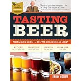 Tasting Beer, 2nd Edition: An Insider's Guide to the World's Greatest Drink