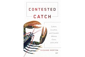 Contested Catch: Lobster, Localism, and Canada's Atlantic Coast, 1870-1970
