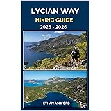 LYCIAN WAY HIKING GUIDE 2025 – 2026: Discover Ancient Ruins, Turquoise Bays, and Mountain Paths Along Turkey’s Lycian Coast (The Explorer’s Footpath Series)