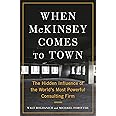When McKinsey Comes to Town: The Hidden Influence of the World's Most Powerful Consulting Firm