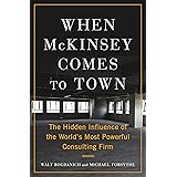 When McKinsey Comes to Town: The Hidden Influence of the World's Most Powerful Consulting Firm