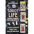 Tarot Life Lessons: Living Wisdom from the Major Arcana