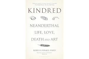 Kindred: Neanderthal Life, Love, Death and Art (Bloomsbury Sigma)