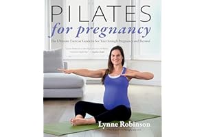 Pilates for Pregnancy: The Ultimate Exercise Guide to See You Through Pregnancy and Beyond